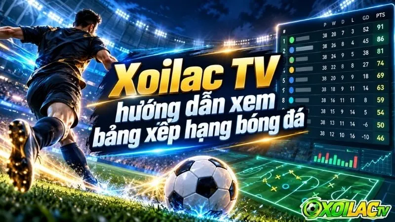 Ý nghĩa quan trọng khi tra cứu bảng xếp hạng bóng đá trực tuyến